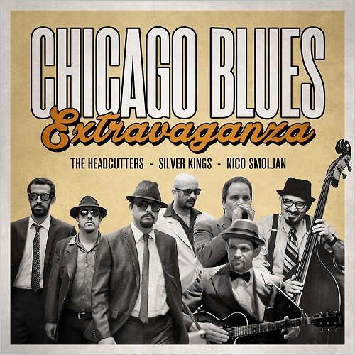 The Headcutters, Silver Kings & Nico Smoljan - Chicago Blues Extravaganza (2020)