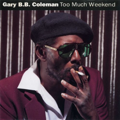 Gary B.B. Coleman - Too Much Weekend (1992) [CD Rip]