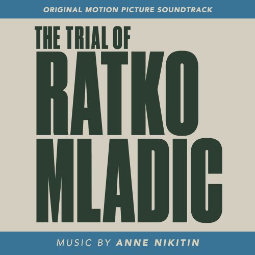 Anne Nikitin - The Trial of Ratko Mladić (Original Motion Picture Soundtrack) (2020)