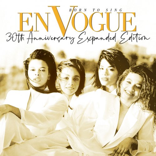 En Vogue - Born To Sing (30th Anniversary Expanded Edition) (2020 Remaster) [Hi-Res]