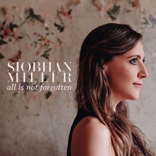 Siobhan Miller - All Is Not Forgotten (2020) [Hi-Res]