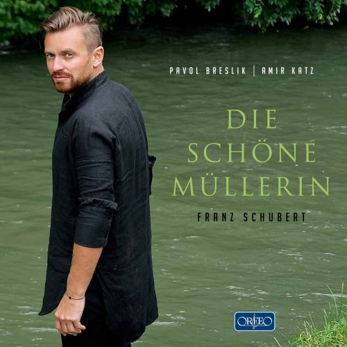 Pavol Breslik & Amir Katz - Schubert: Die schöne Müllerin, D795 (2016)