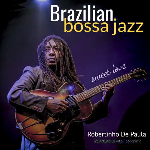 Robertinho De Paula - Brazilian Bossa Jazz: Sweet Love (2020) [Hi-Res]