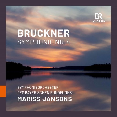 Bavarian Radio Symphony Orchestra, Mariss Jansons - Bruckner: Symphony No. 4 in E-Flat Major, WAB 104 "Romantic" (1878 Version) [Live] (2020)