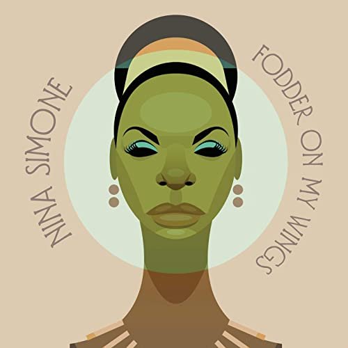 Nina Simone - Fodder On My Wings (1982/2020)