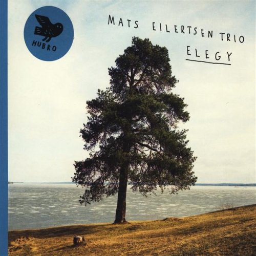 Mats Eilertsen Trio - Elegy (2010)