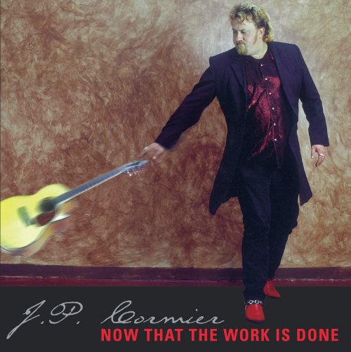 J.P. Cormier ‎– Now That The Work Is Done (2001)