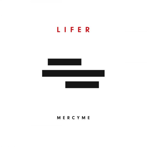 MercyMe - Lifer (2017) [Hi-Res]