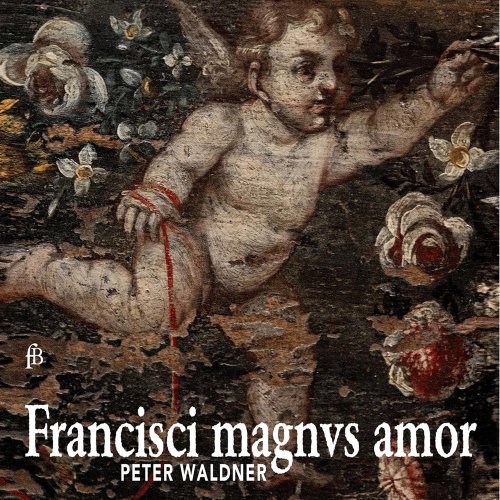 Peter Waldner - Francisci magnus amor (2020) [Hi-Res]