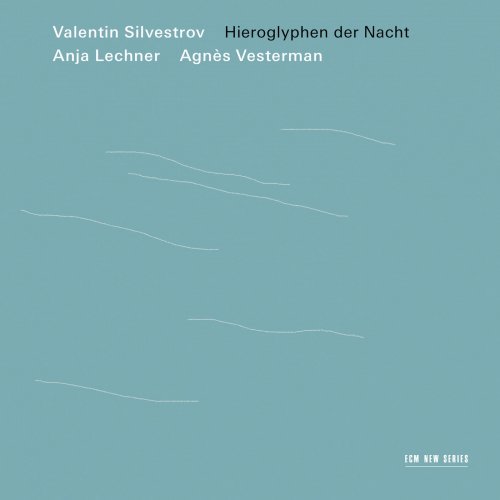 Anja Lechner, Agnès Vesterman - Valentin Silvestrov: Hieroglyphen der Nacht (2017)