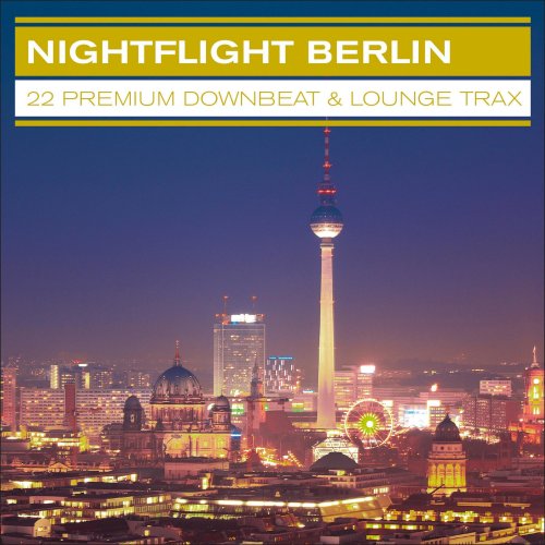 Nightflight Berlin - 22 Premium Downbeat & Lounge Trax (2014)