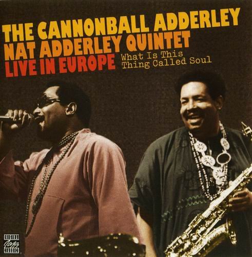 The Cannonball Adderley,Nat Adderley Quintet - What Is This Thing Called Soul (Live In Europe, 1960) 320 kbps