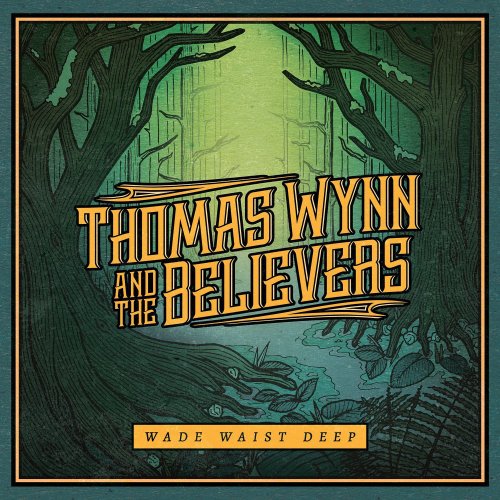 Thomas Wynn And The Believers - Wade Waist Deep (2017) [Hi-Res]