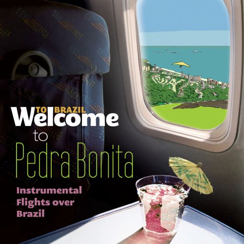 Welcome To PEDRA BONITA - Instrumental Flights Over Brazil (2014)