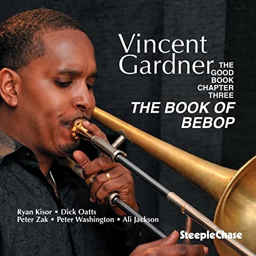 Vincent Gardner - The Good Book Chapter Three: The Book of Bebop (2012)