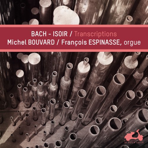 Michel Bouvard and François Espinasse - Bach - Isoir: Transcriptions (2016) [Hi-Res]