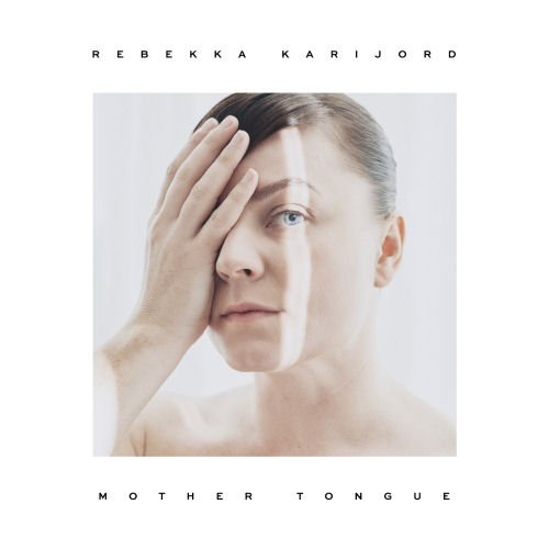 Rebekka Karijord - Mother Tongue (2017)