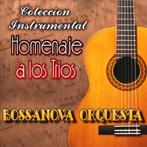 Bossanova Orquesta - Coleccion Instrumental Homenaje a los Trios (1998)