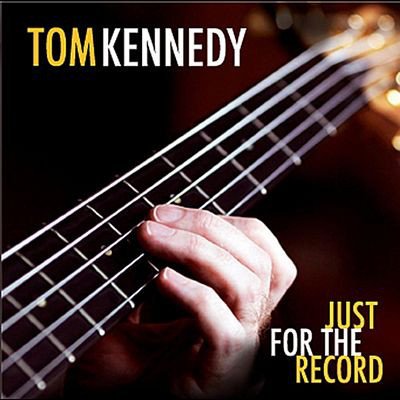 Tom Kennedy - Just For The Record (2011) CD Rip