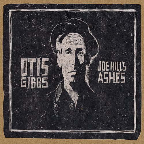 Otis Gibbs - Joe Hill's Ashes (2010)