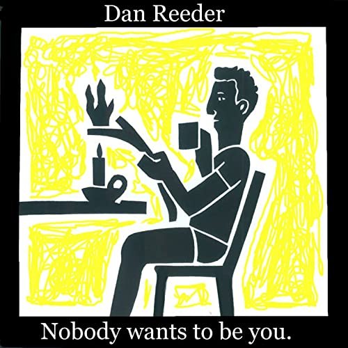 Dan Reeder - Nobody Wants to Be You (2017)