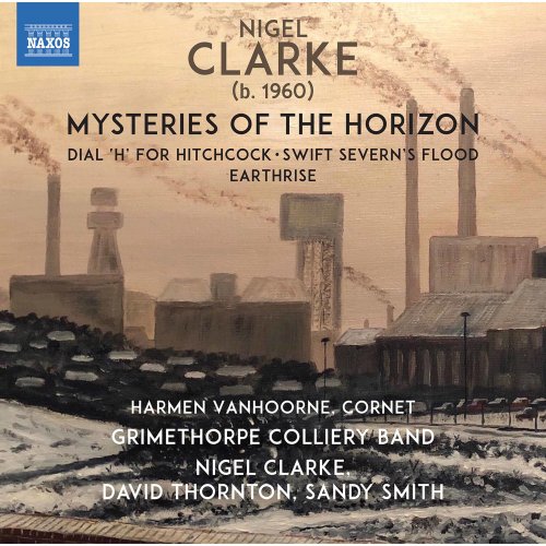 Harmen Vanhoorne, Grimethorpe Colliery Band, Nigel Clarke, David Thornton, Sandy Smith - Nigel Clarke: Mysteries of the Horizon (2020) [Hi-Res]