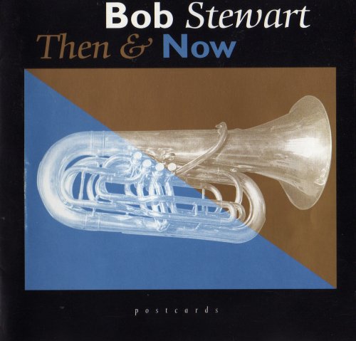 Bob Stewart ‎– Then And Now (1996) FLAC