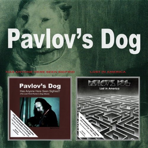 Pavlov's Dog - Has Anyone Here Seen Sigfried? / Lost In America (Reissue) (2007)