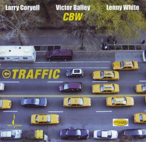 Larry Coryell, Victor Bailey, Lenny White - Traffic (2006) CD Rip
