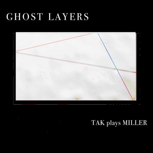 Tak Ensemble - Scott L. Miller: Ghost Layers (2020) [Hi-Res]