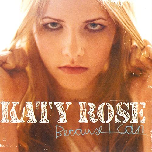 Katy Rose - Because I Can (2004)