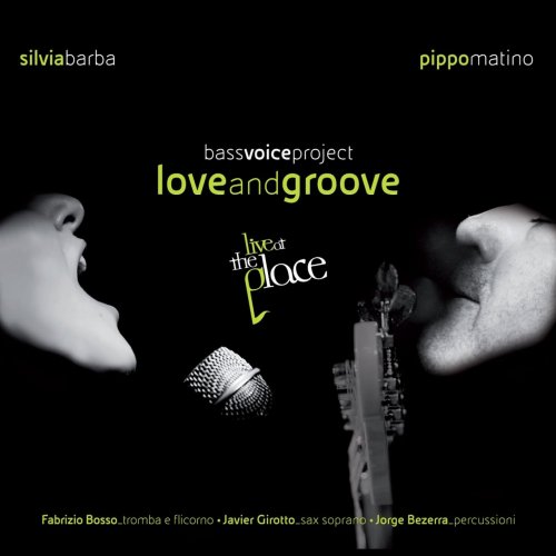 Silvia Barba, Pippo Matino - Love and Groove: Live at The Place (2012)