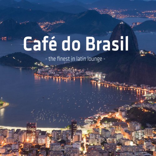 Cafe Do Brasil - The Finest in Latin Lounge (2014)