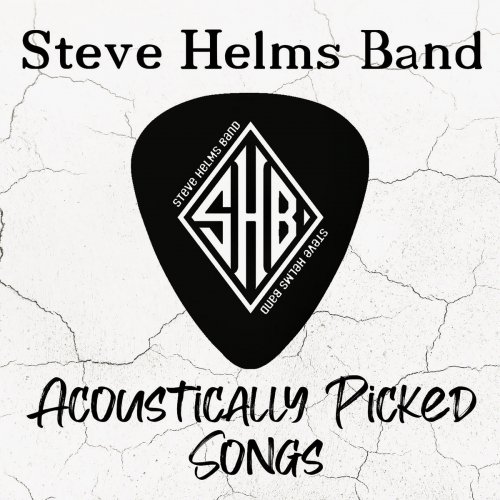 Steve Helms Band - Acoustically Picked Songs (2020)