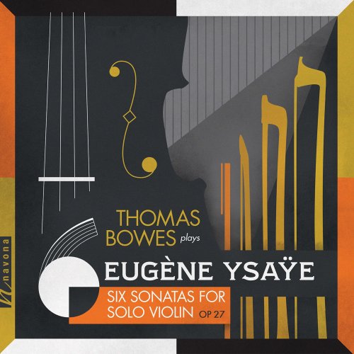 Thomas Bowes - Ysaÿe: 6 Sonatas for Solo Violin, Op. 27 (2020) [Hi-Res]