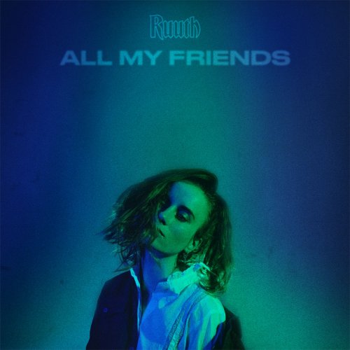 Ruuth - All My Friends (2020)