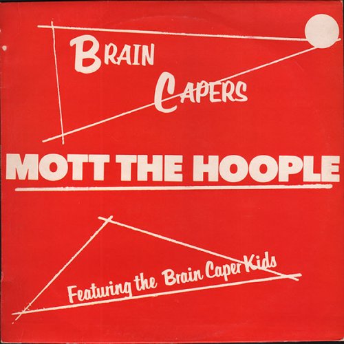 Mott The Hoople - Brain Capers (Reissue) (1971/2003)
