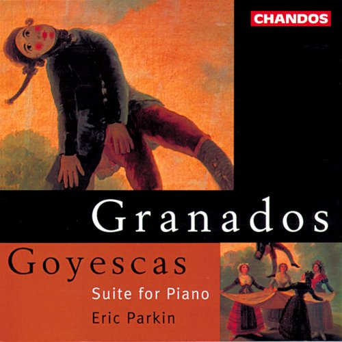 Eric Parkin - Granados: Goyescas (2013)