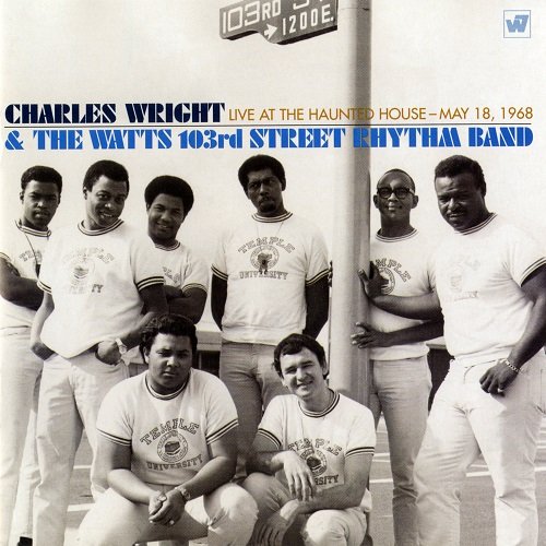 Charles Wright & The Watts 103rd Street Rhythm Band - Live at the Haunted House (2008)