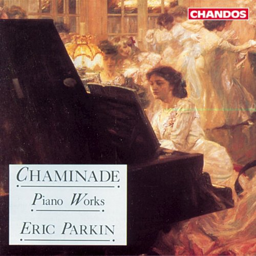 Eric Parkin - Chaminade: Works for Piano (1991)