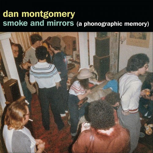 Dan Montgomery - Smoke and Mirrors (A Phonographic Memory) (2020)