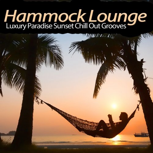 Hammock Lounge (Luxury Paradise Sunset Chill out Grooves) (2014)