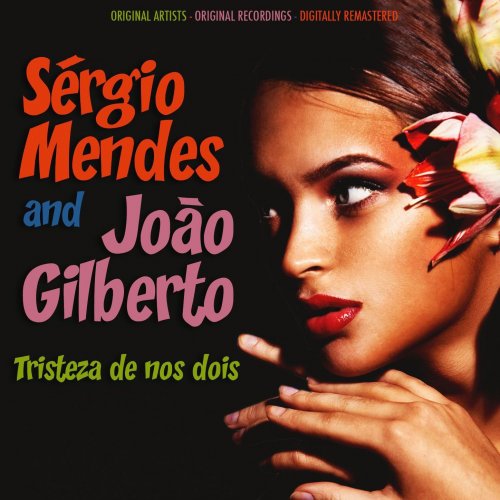 Sergio Mendes & João Gilberto - Tristeza de Nos Dois (Remastered) (2012)