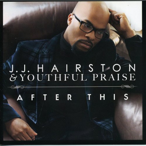 Youthful Praise & J.J. Hairston - After This (2012)