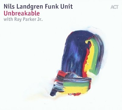 Nils Landgren Funk Unit - Unbreakable (2017) CD Rip
