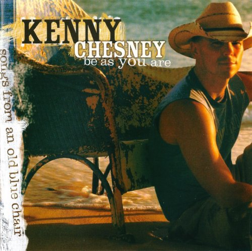 Kenny Chesney - Be As You Are (Songs From An Old Blue Chair) (2004) {HDCD}