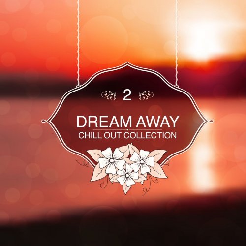 Dream Away, Vol. 02 - Chill out Collection (2015)