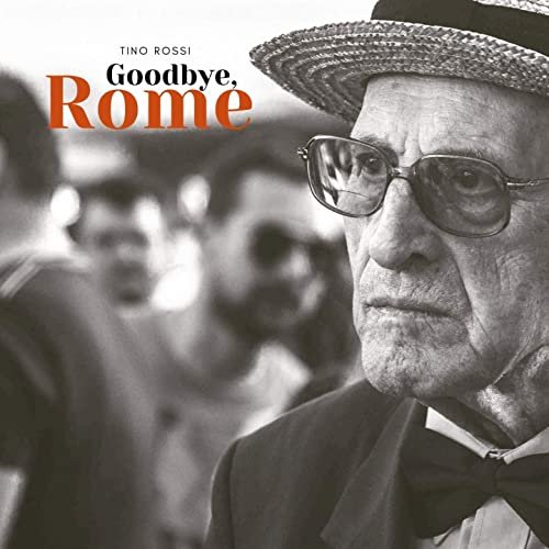 Tino Rossi - Goodbye, Rome (2020)