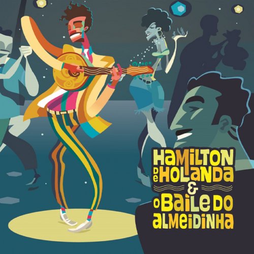 Hamilton de Holanda - Hamilton de Holanda e o Baile do Almeidinha (2015)
