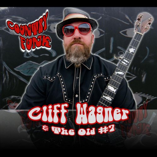 Cliff Wagner & The Old #7 - Country Funk (2011) flac